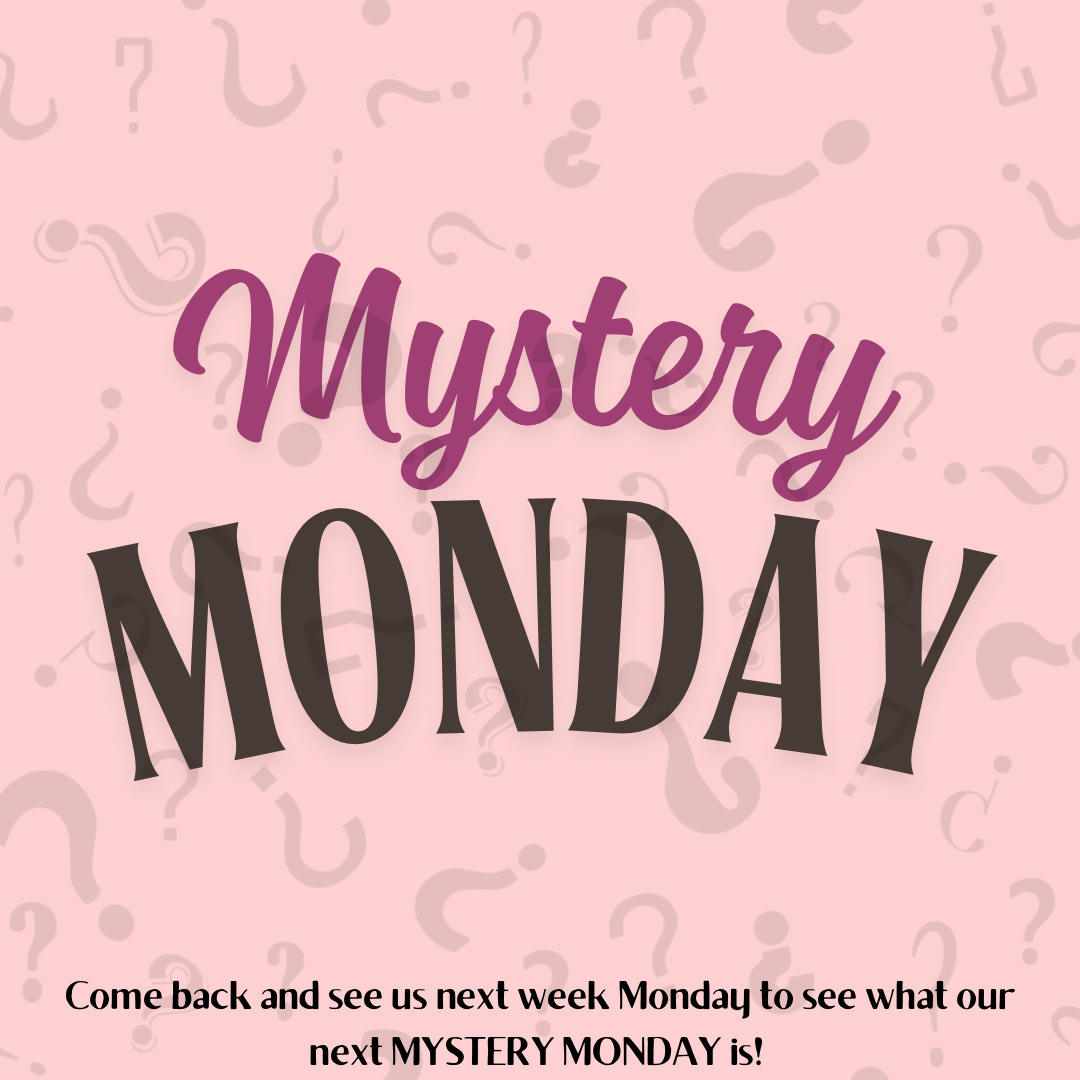 MYSTERY MONDAY